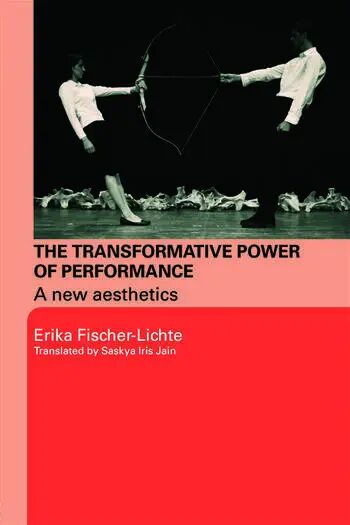 The Aesthetics of the Event: Reading Erika Fischer-Lichte's The Transformative Power of Performance